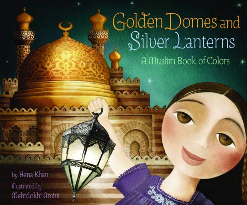 Sale Golden Domes and Silver Lanterns: A Muslim Book of Colors